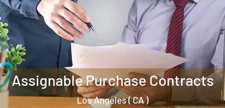  Assignable Purchase Contracts Los Angeles ( CA )