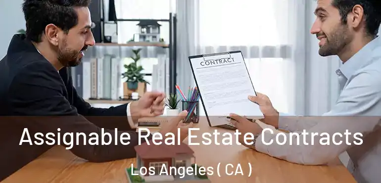  Assignable Real Estate Contracts Los Angeles ( CA )