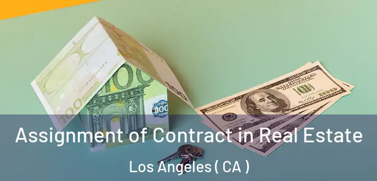  Assignment of Contract in Real Estate Los Angeles ( CA )