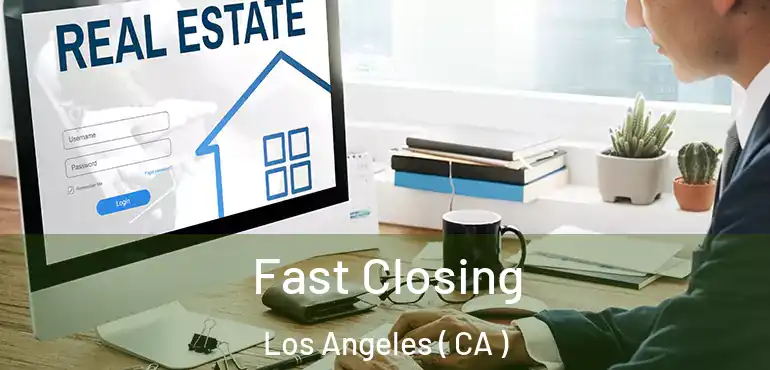  Fast Closing Los Angeles ( CA )