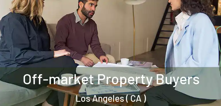  Off-market Property Buyers Los Angeles ( CA )