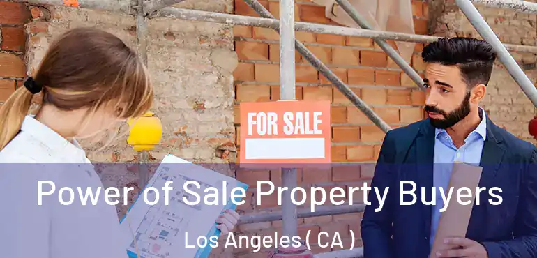  Power of Sale Property Buyers Los Angeles ( CA )