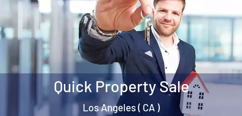 Quick Property Sale Los Angeles ( CA )