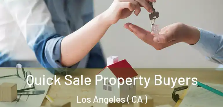  Quick Sale Property Buyers Los Angeles ( CA )
