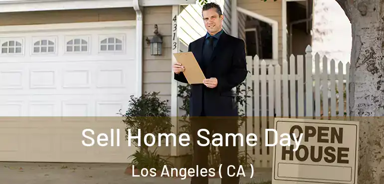  Sell Home Same Day Los Angeles ( CA )
