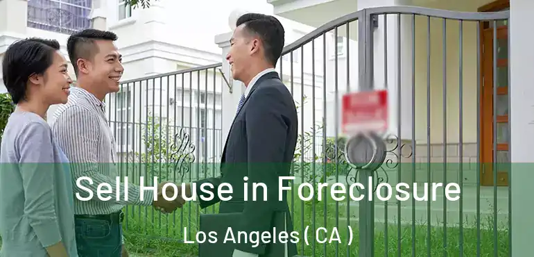  Sell House in Foreclosure Los Angeles ( CA )