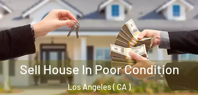 Sell House In Poor Condition Los Angeles ( CA )