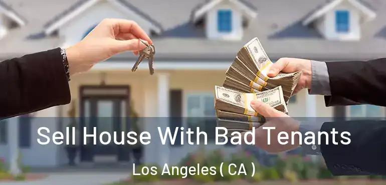  Sell House With Bad Tenants Los Angeles ( CA )