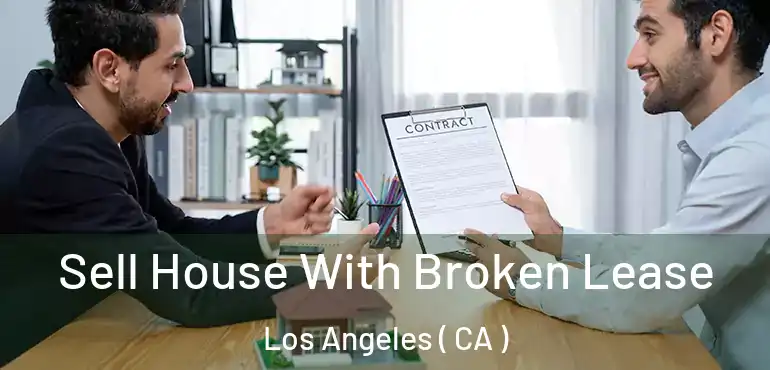  Sell House With Broken Lease Los Angeles ( CA )