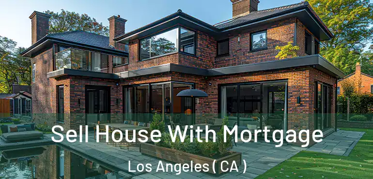 Sell House With Mortgage Los Angeles ( CA )