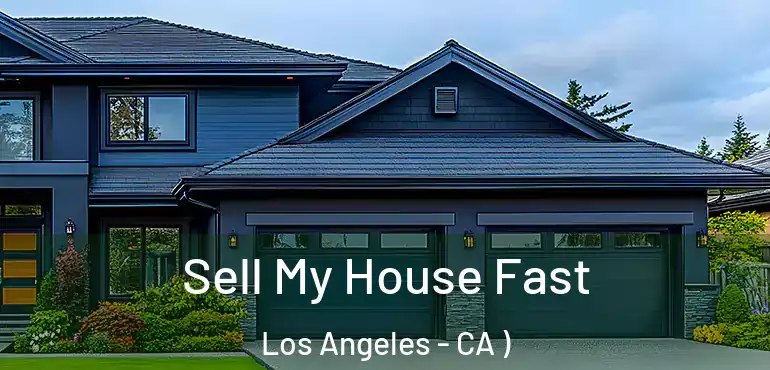  Sell My House Fast Los Angeles - CA )